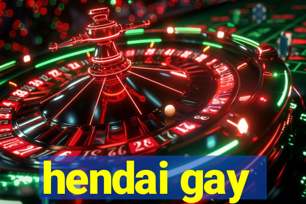 hendai gay